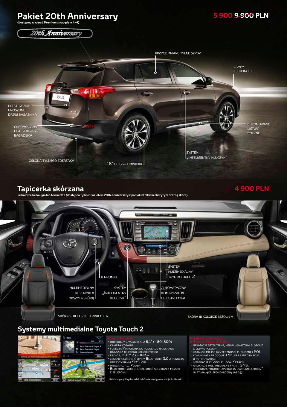 czarną skórą) 4 900 PLN tempomat system multimedialny toyota touch 2 multimedialna kierownica obszyta skórą system Inteligentny kluczyk automatyczna klimatyzacja dwustrefowa skóra w kolorze