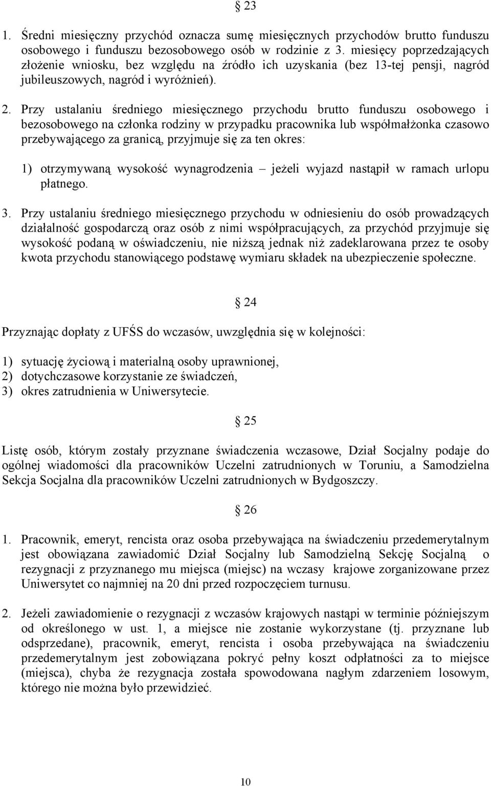 Przy ustalaniu średniego miesięcznego przychodu brutto funduszu osobowego i bezosobowego na członka rodziny w przypadku pracownika lub współmałżonka czasowo przebywającego za granicą, przyjmuje się