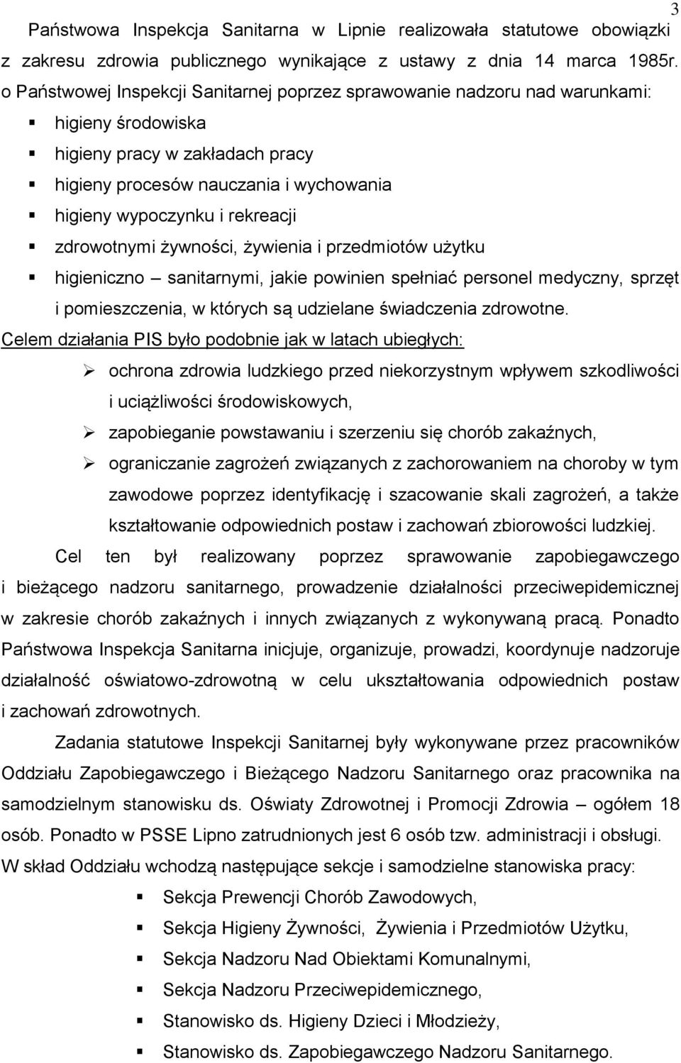 zdrowotnymi żywności, żywienia i przedmiotów użytku higieniczno sanitarnymi, jakie powinien spełniać personel medyczny, sprzęt i pomieszczenia, w których są udzielane świadczenia zdrowotne.