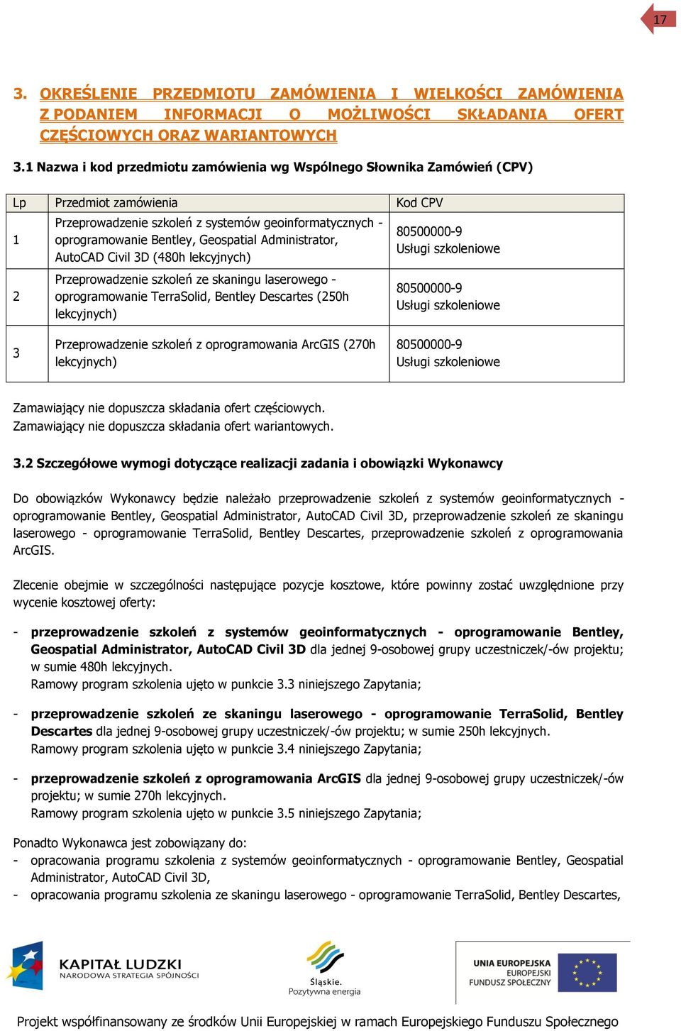 Administrator, AutoCAD Civil 3D (480h lekcyjnych) Przeprowadzenie szkoleń ze skaningu laserowego - oprogramowanie TerraSolid, Bentley Descartes (250h lekcyjnych) 80500000-9 Usługi szkoleniowe