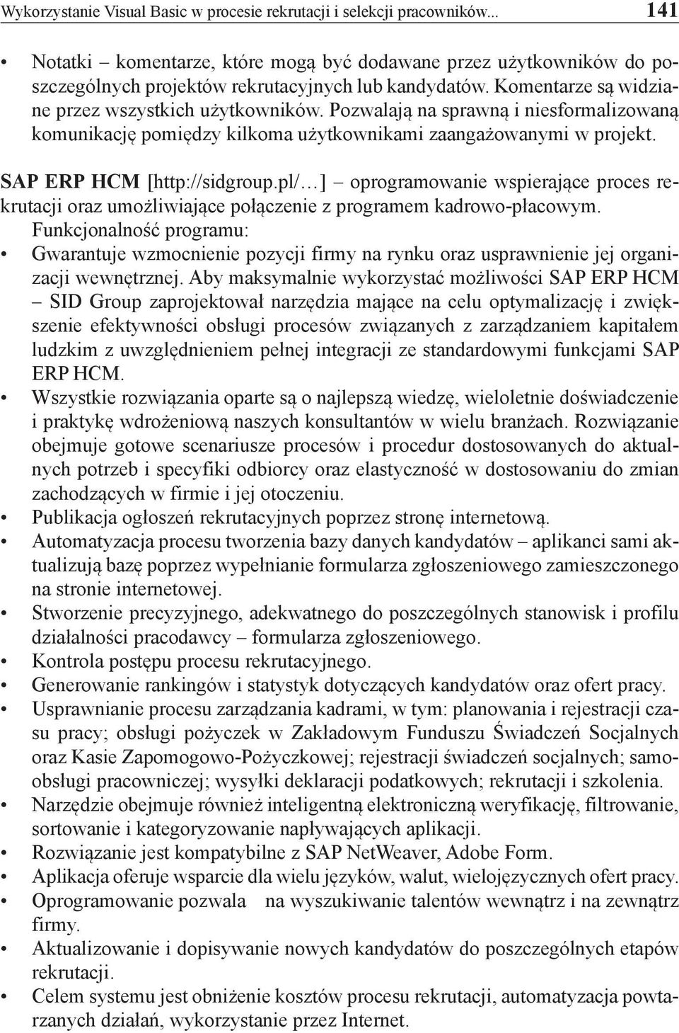 pl/ ] oprogramowanie wspierające proces rekrutacji oraz umożliwiające połączenie z programem kadrowo-płacowym.