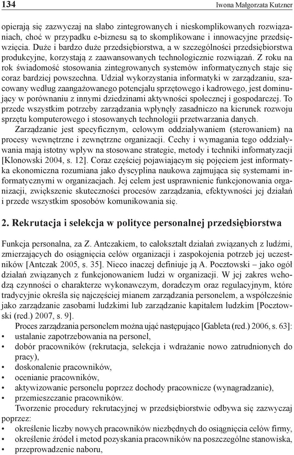 Z roku na rok świadomość stosowania zintegrowanych systemów informatycznych staje się coraz bardziej powszechna.