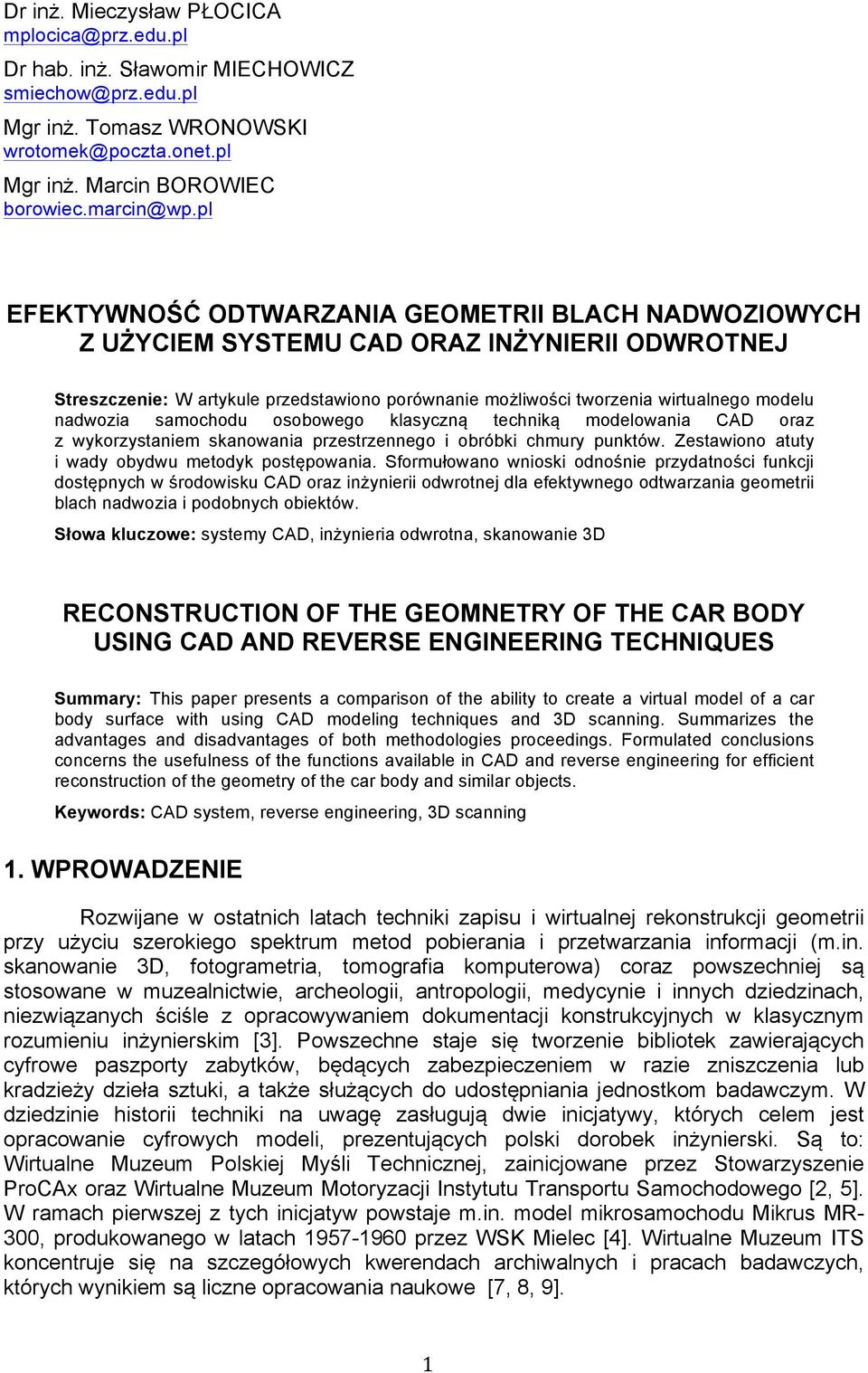 nadwozia samochodu osobowego klasyczną techniką modelowania CAD oraz z wykorzystaniem skanowania przestrzennego i obróbki chmury punktów. Zestawiono atuty i wady obydwu metodyk postępowania.