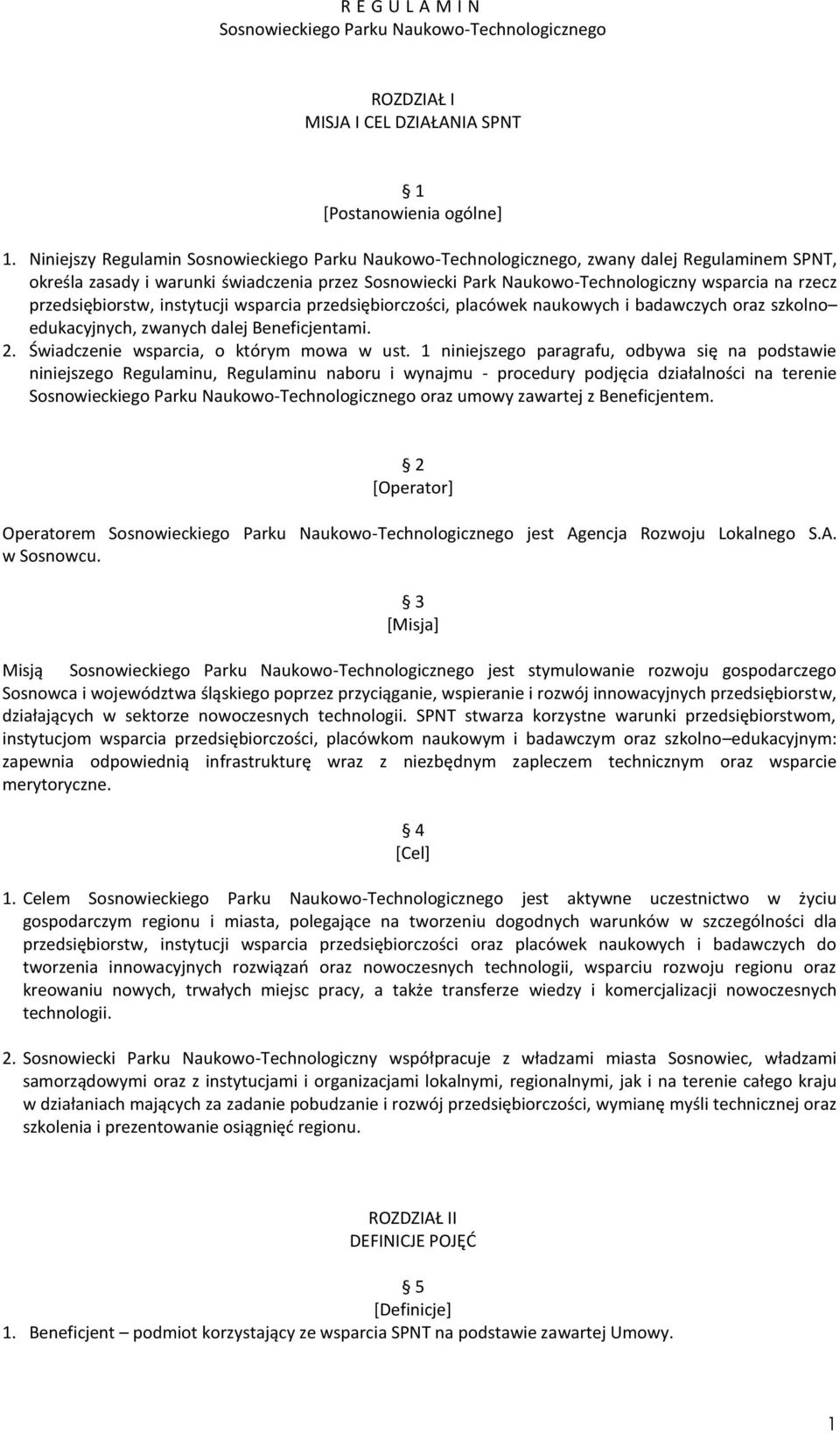 przedsiębiorczości, placówek naukowych i badawczych oraz szkolno edukacyjnych, zwanych dalej Beneficjentami. 2. Świadczenie wsparcia, o którym mowa w ust.