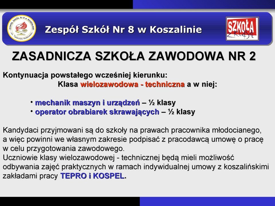 więc powinni we własnym zakresie podpisać z pracodawcą umowę o pracę w celu przygotowania zawodowego.