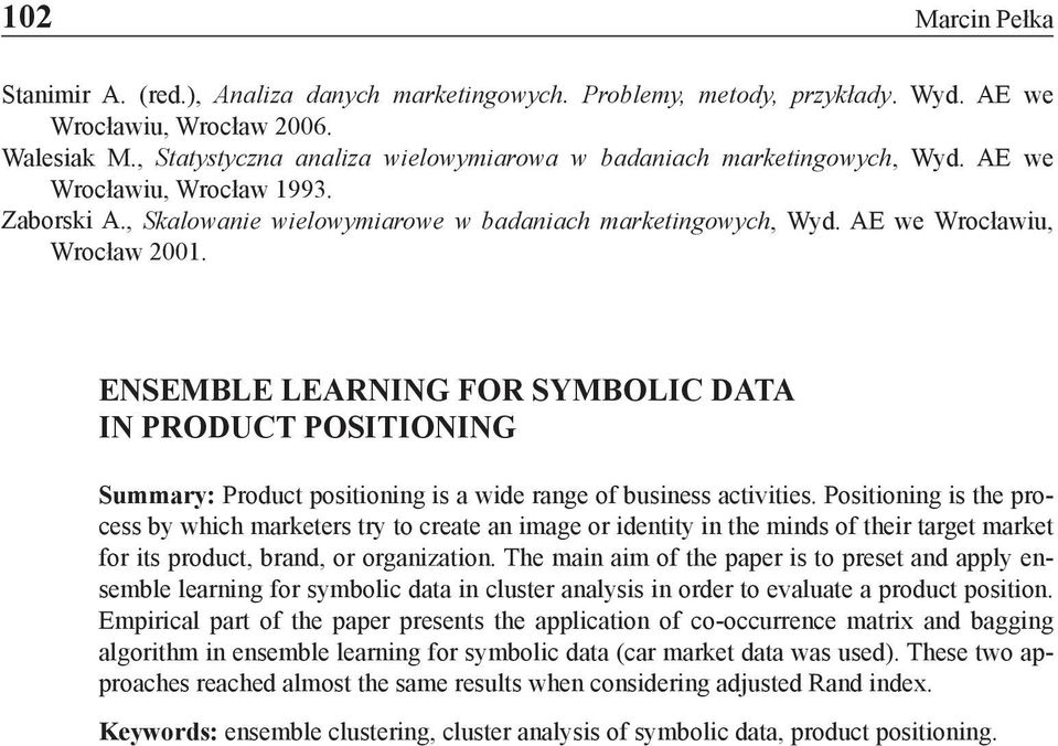 AE we Wrocławiu, Wrocław 2001. ENSEMBLE LEARNING FOR SYMBOLIC DATA IN PRODUCT POSITIONING Summary: Product positioning is a wide range of business activities.