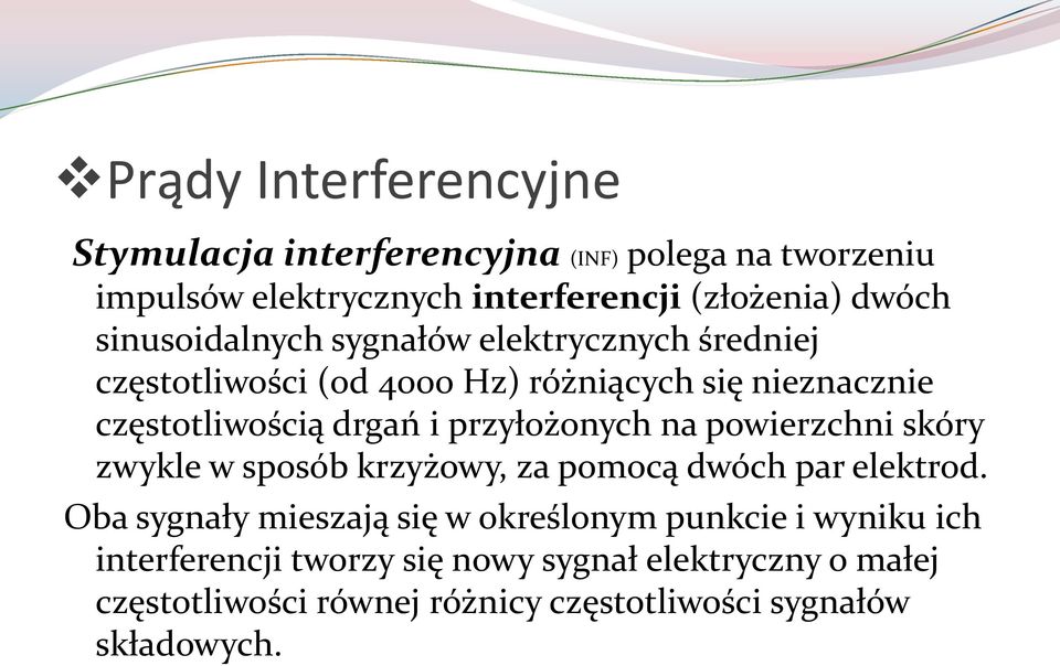 przyłożonych na powierzchni skóry zwykle w sposób krzyżowy, za pomocą dwóch par elektrod.