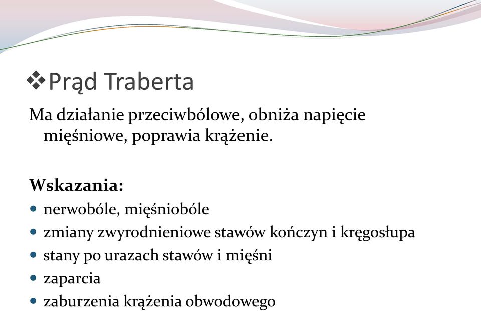 Wskazania: nerwobóle, mięśniobóle zmiany zwyrodnieniowe