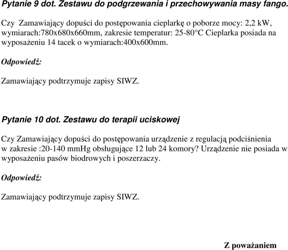 Cieplarka posiada na wyposażeniu 14 tacek o wymiarach:400x600mm. Pytanie 10 dot.