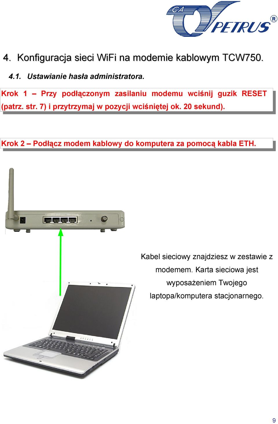 7) i przytrzymaj w pozycji wciśniętej ok. 20 sekund).