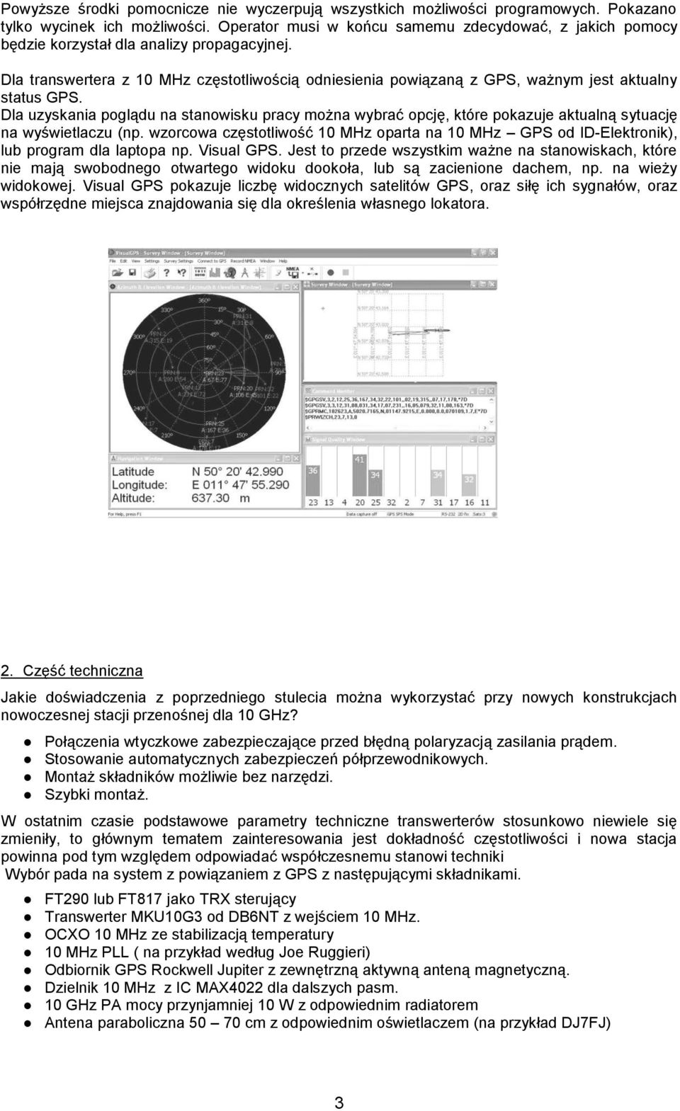 Dla transwertera z 10 MHz częstotliwością odniesienia powiązaną z GPS, ważnym jest aktualny status GPS.