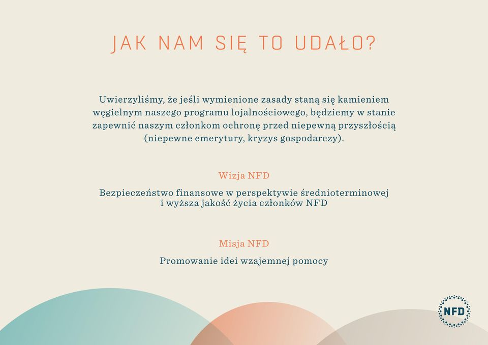 lojalnościowego, będziemy w stanie zapewnić naszym członkom ochronę przed niepewną przyszłością