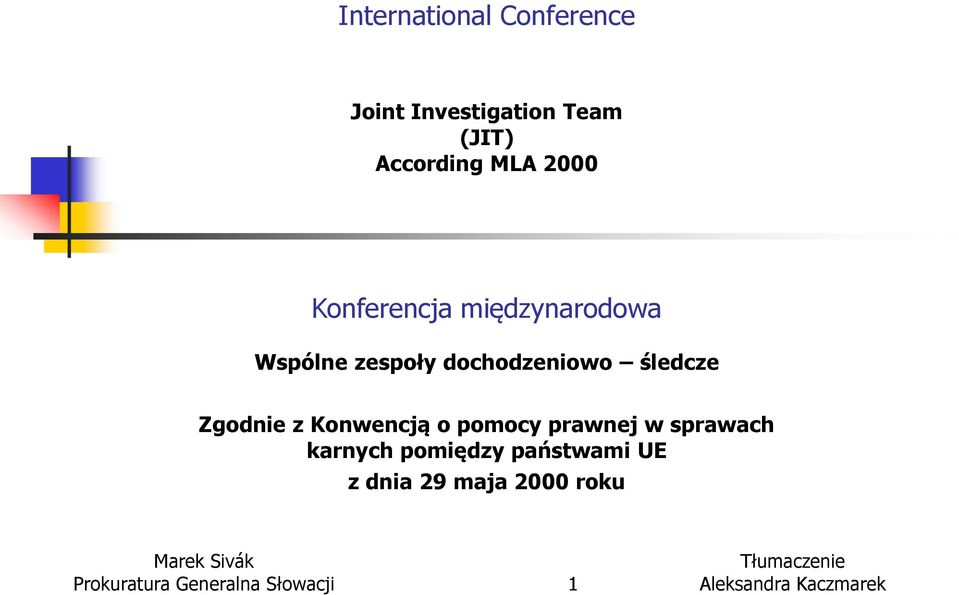 śledcze Zgodnie z Konwencją o pomocy prawnej w sprawach karnych