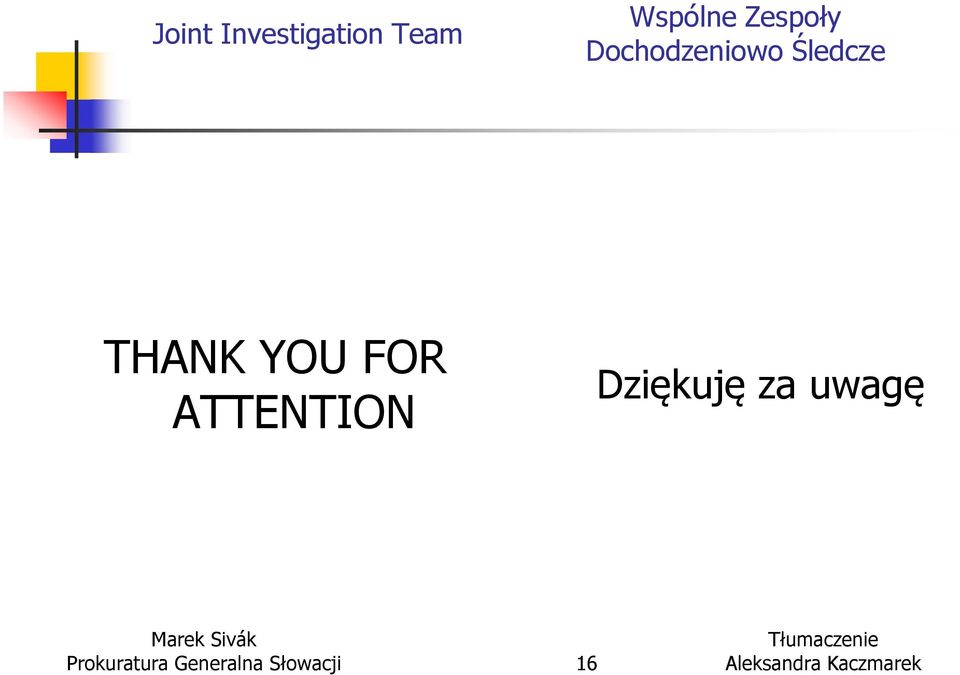 THANK YOU FOR ATTENTION Dziękuję