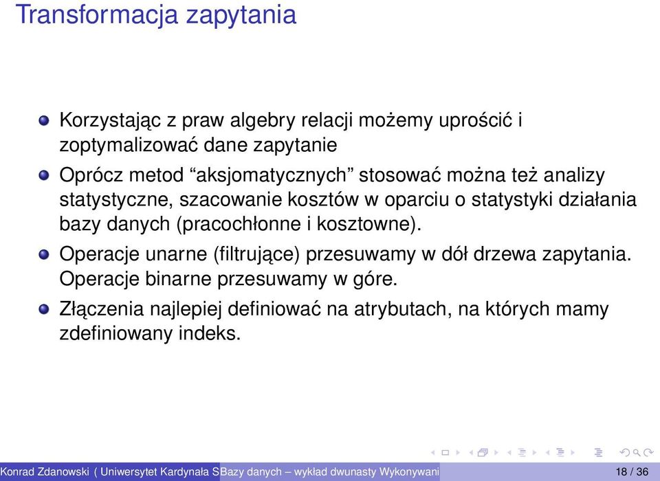 (pracochłonne i kosztowne). Operacje unarne (filtrujace) przesuwamy w dół drzewa zapytania. Operacje binarne przesuwamy w góre.