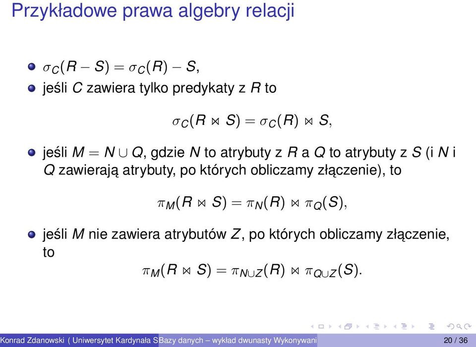 których obliczamy złaczenie), to π M (R S) = π N (R) π Q (S), jeśli M nie zawiera atrybutów Z, po których