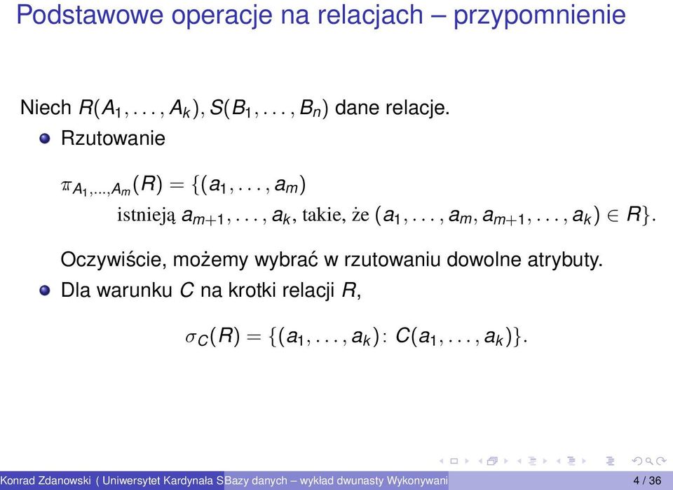 .., a k ) R}. Oczywiście, możemy wybrać w rzutowaniu dowolne atrybuty.