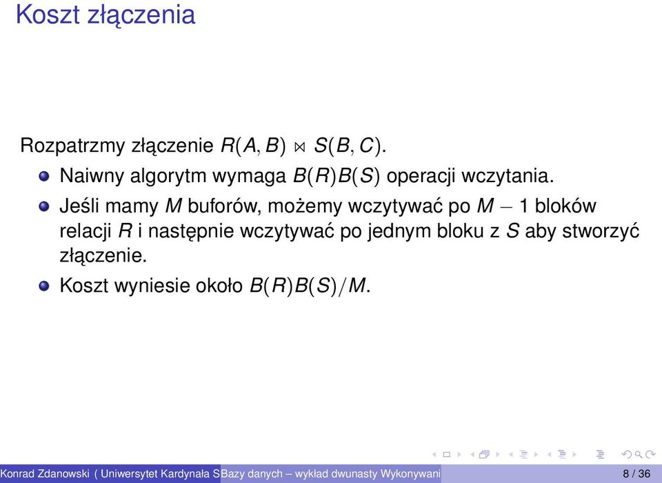 Jeśli mamy M buforów, możemy wczytywać po M 1 bloków relacji R i następnie