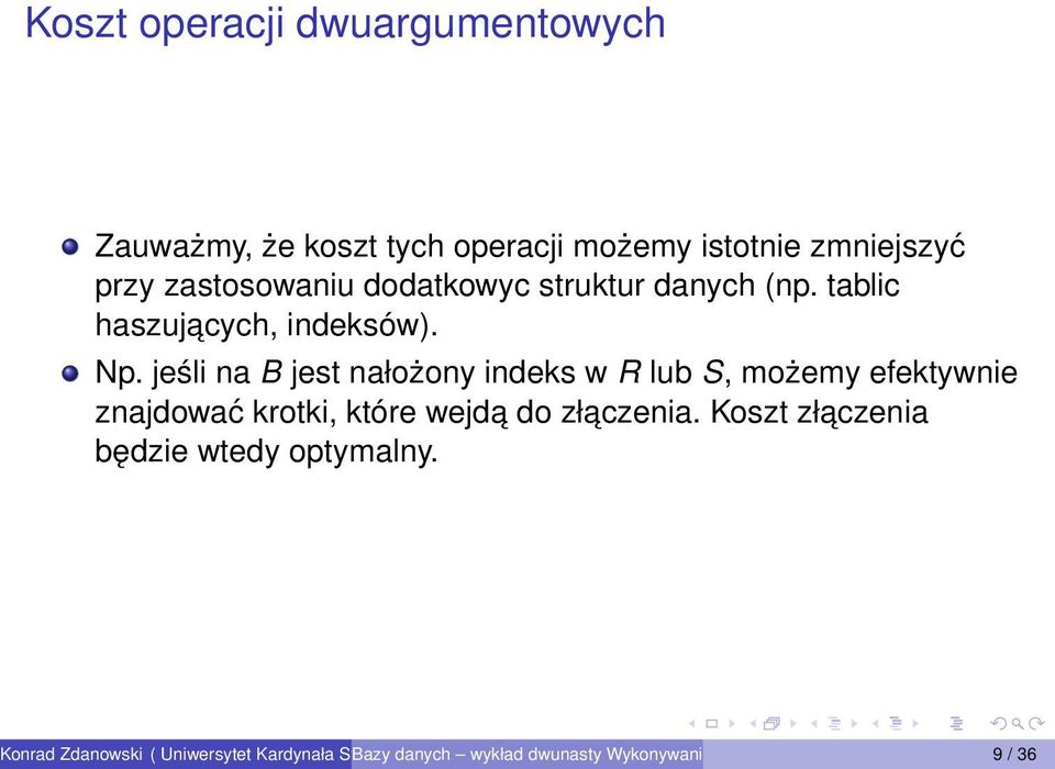 jeśli na B jest nałożony indeks w R lub S, możemy efektywnie znajdować krotki, które wejda do