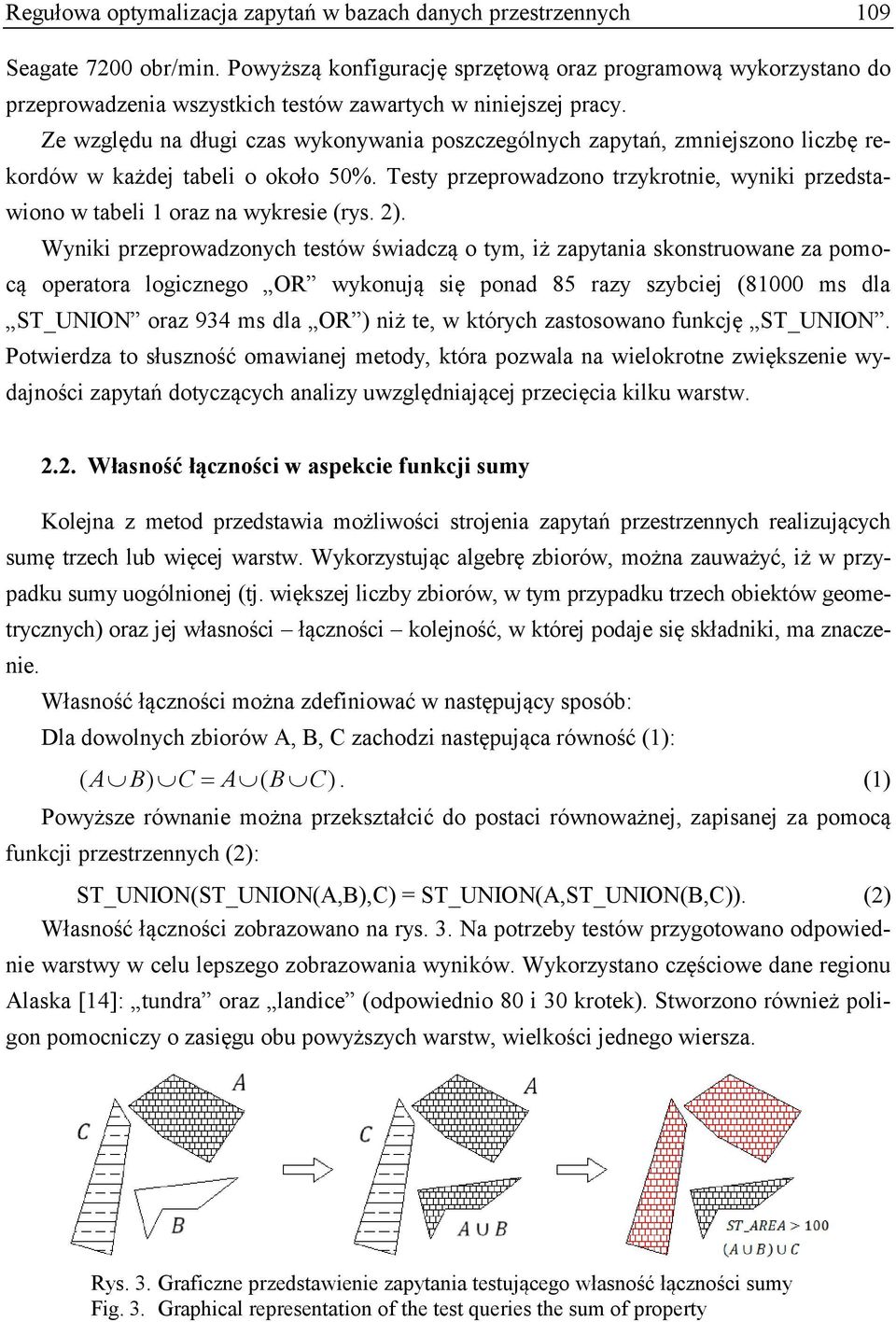Ze względu na długi czas wykonywania poszczególnych zapytań, zmniejszono liczbę rekordów w każdej tabeli o około 50%.