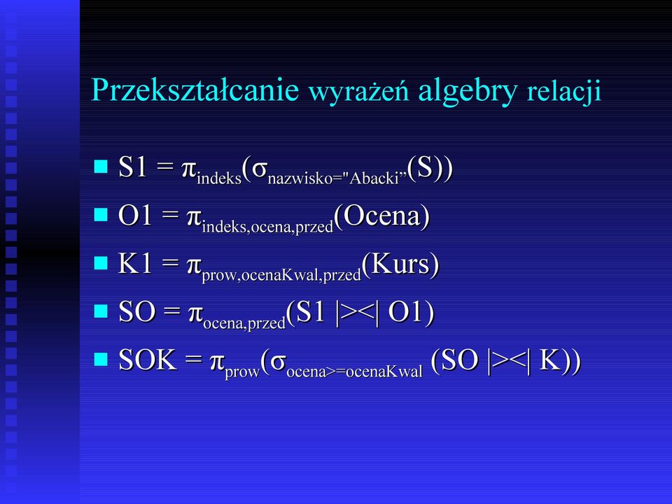 (Ocena) K1 = π prow,ocenakwal,przed (Kurs) SO = π