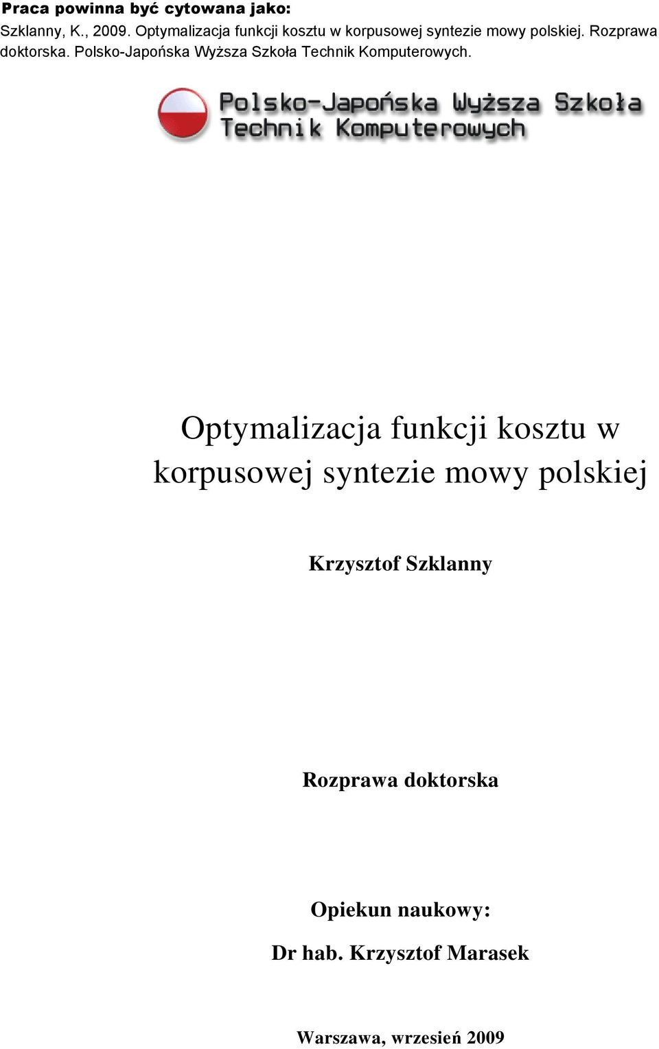 Rozprawa doktorska Opiekun naukowy: Dr hab.