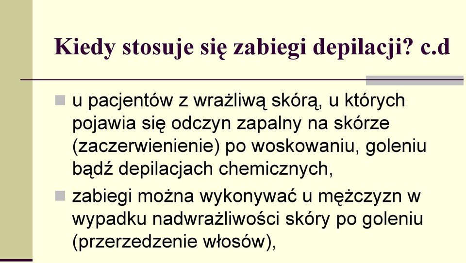 skórze (zaczerwienienie) po woskowaniu, goleniu bądź depilacjach