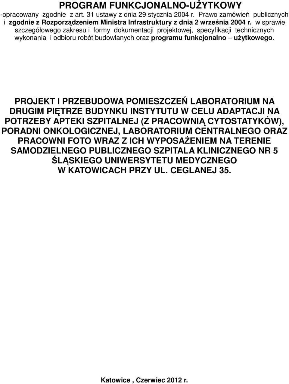 w sprawie szczegółowego zakresu i formy dokumentacji projektowej, specyfikacji technicznych wykonania i odbioru robót budowlanych oraz programu funkcjonalno użytkowego.