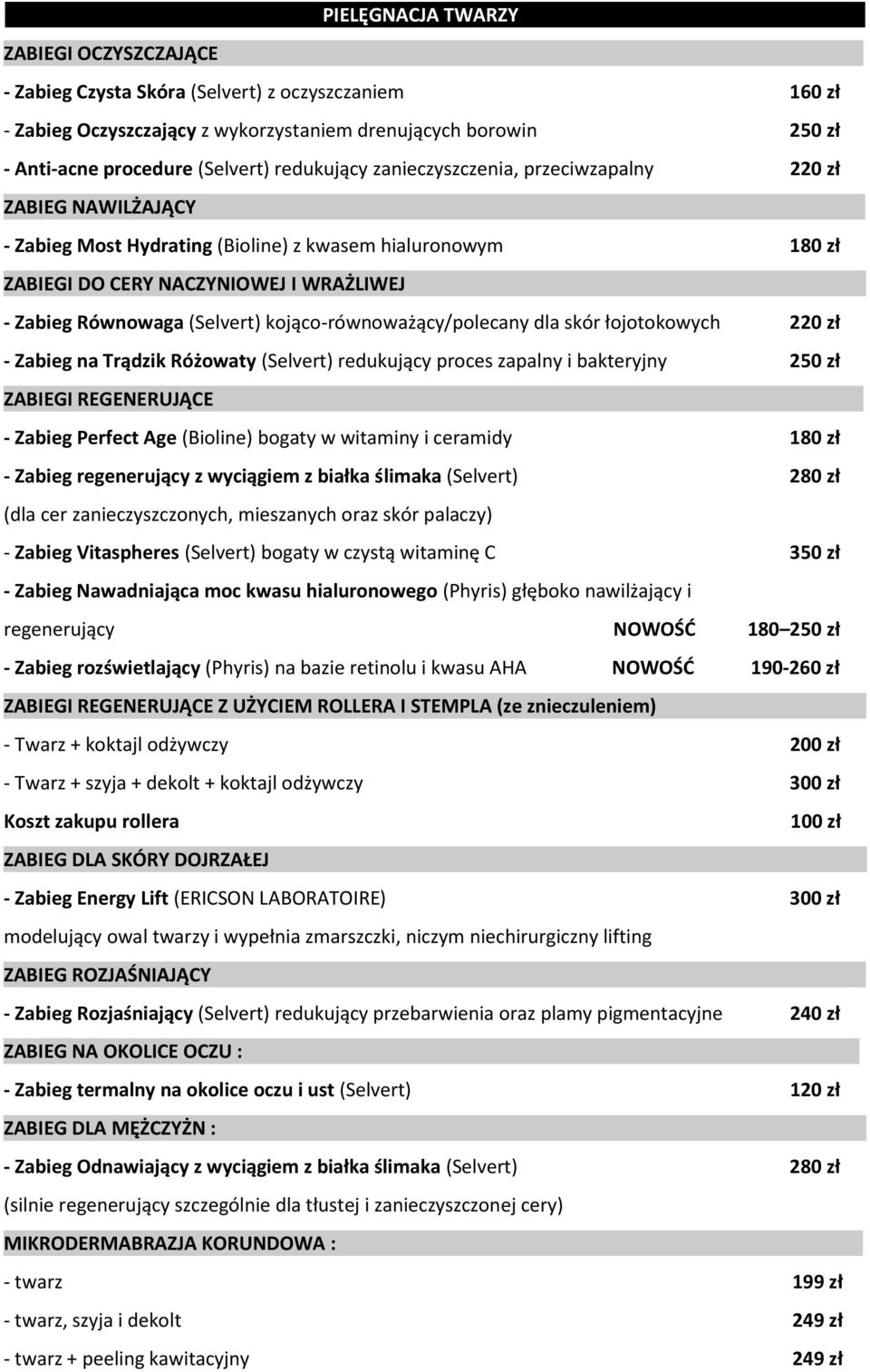 (Selvert) kojąco-równoważący/polecany dla skór łojotokowych 220 zł - Zabieg na Trądzik Różowaty (Selvert) redukujący proces zapalny i bakteryjny 250 zł ZABIEGI REGENERUJĄCE - Zabieg Perfect Age