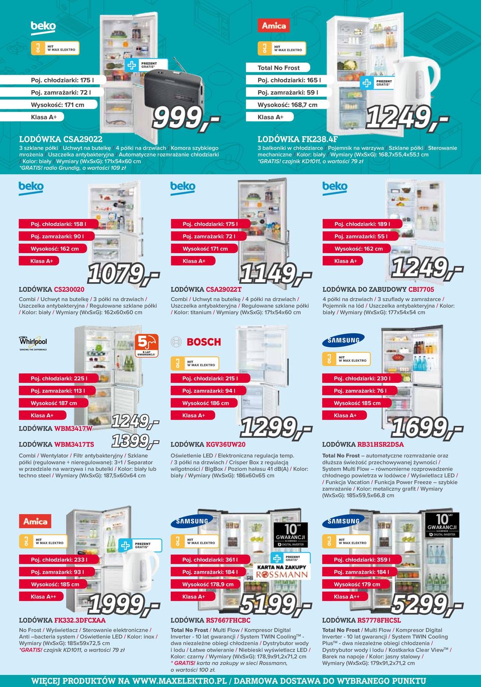 lat gwarancji / System TWIN Cooling TM - Wymiary (WxSxG): 185x59x72,5 cm dwa niezależne obiegi chłodzenia / Dystrybutor wody *GRATIS!