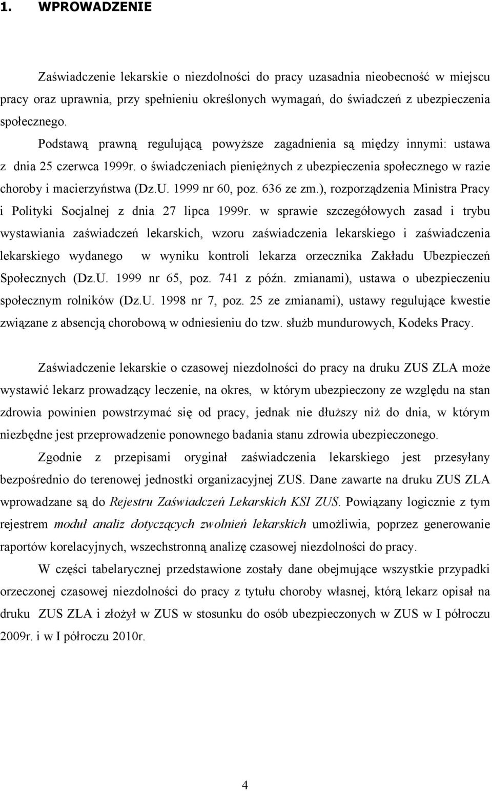 1999 nr 60, poz. 636 ze zm.), rozporządzenia Ministra Pracy i Polityki Socjalnej z dnia 27 lipca 1999r.