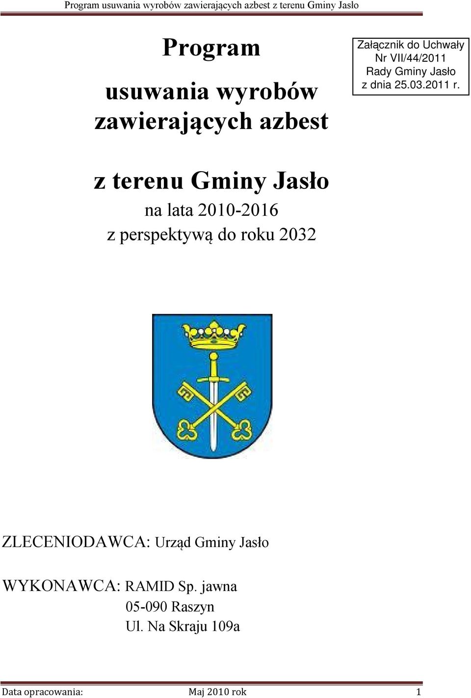 ZLECENIODAWCA: Urząd Gminy Jasło WYKONAWCA: RAMID Sp.