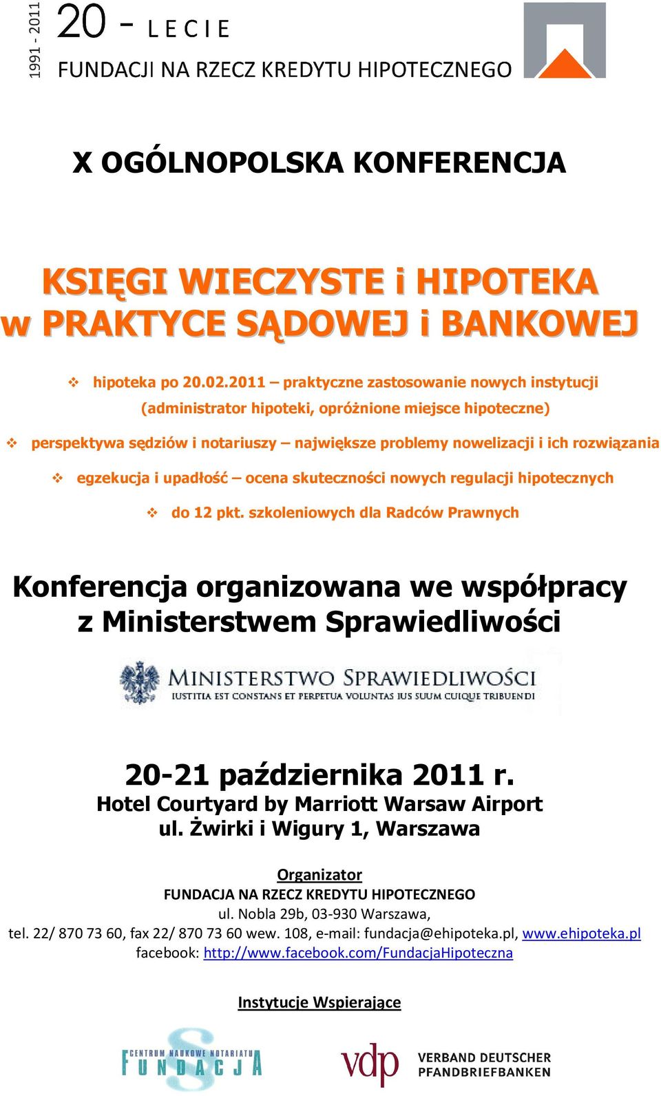 upadłość ocena skuteczności nowych regulacji hipotecznych do 12 pkt. szkoleniowych dla Radców Prawnych Konferencja organizowana we współpracy z Ministerstwem Sprawiedliwości 20-21 października 2011 r.