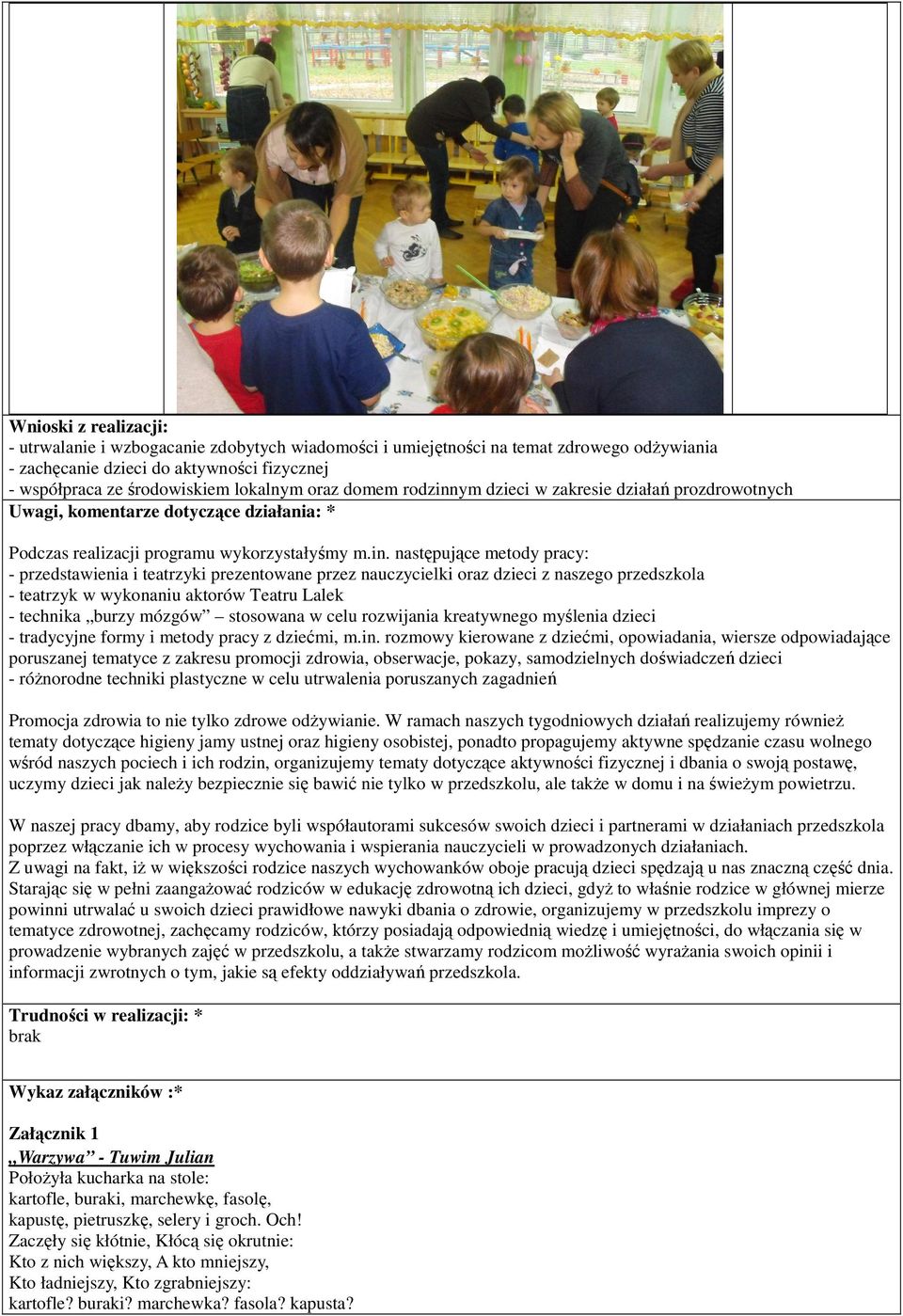 ym dzieci w zakresie działań prozdrowotnych Uwagi, komentarze dotyczące działania: * Podczas realizacji programu wykorzystałyśmy m.in.