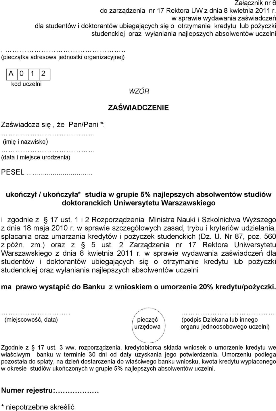 .. A 0 1 2 kod uczelni ZAŚWIADCZENIE Zaświadcza się, że Pan/Pani *: (imię i nazwisko) (data i miejsce urodzenia) PESEL ukończył / ukończyła* studia w grupie 5% najlepszych absolwentów studiów