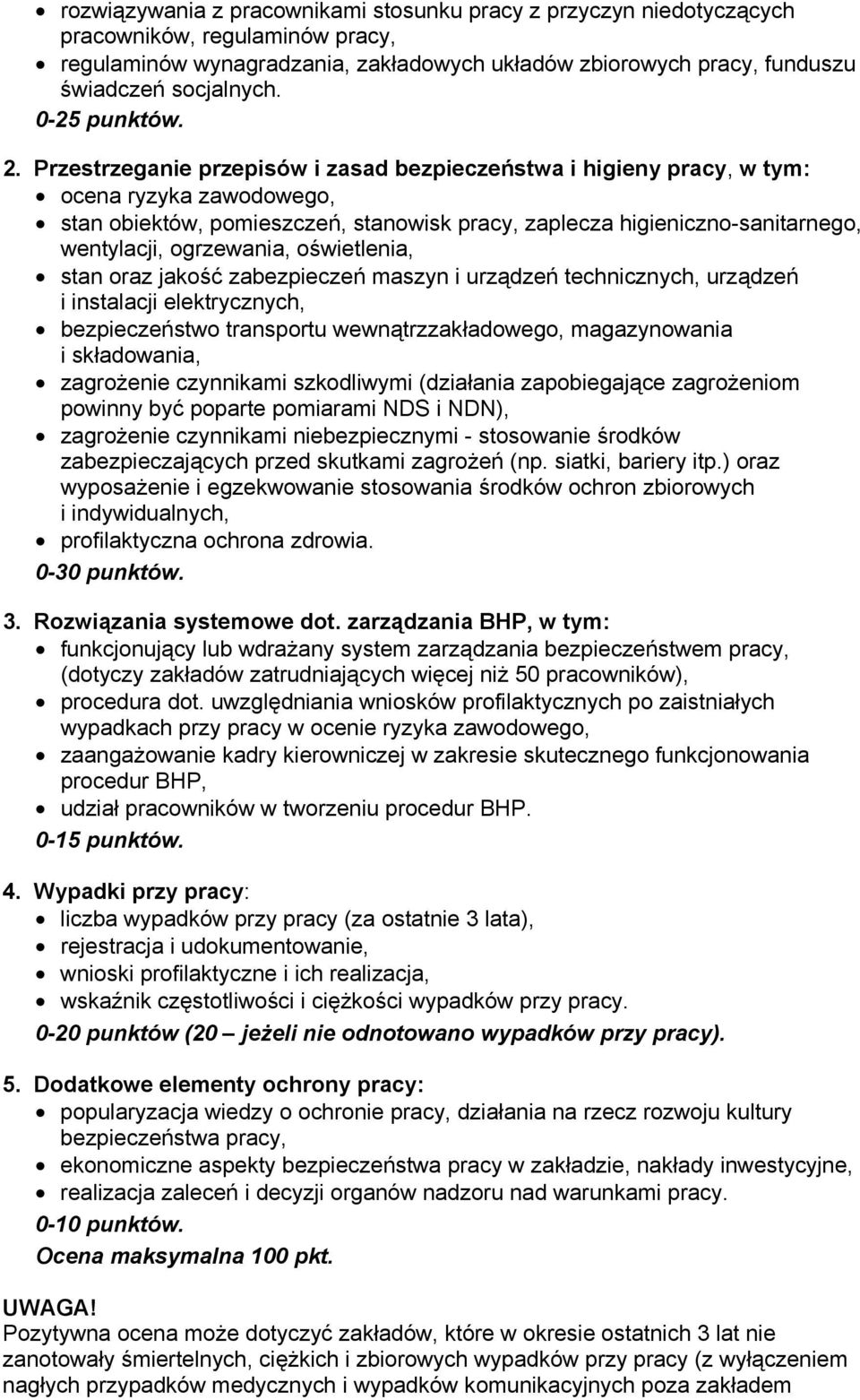 Przestrzeganie przepisów i zasad bezpieczeństwa i higieny pracy, w tym: ocena ryzyka zawodowego, stan obiektów, pomieszczeń, stanowisk pracy, zaplecza higieniczno-sanitarnego, wentylacji, ogrzewania,