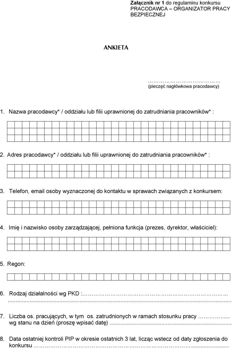 Telefon, email osoby wyznaczonej do kontaktu w sprawach związanych z konkursem: 4. Imię i nazwisko osoby zarządzającej, pełniona funkcja (prezes, dyrektor, właściciel): 5. Regon: 6.