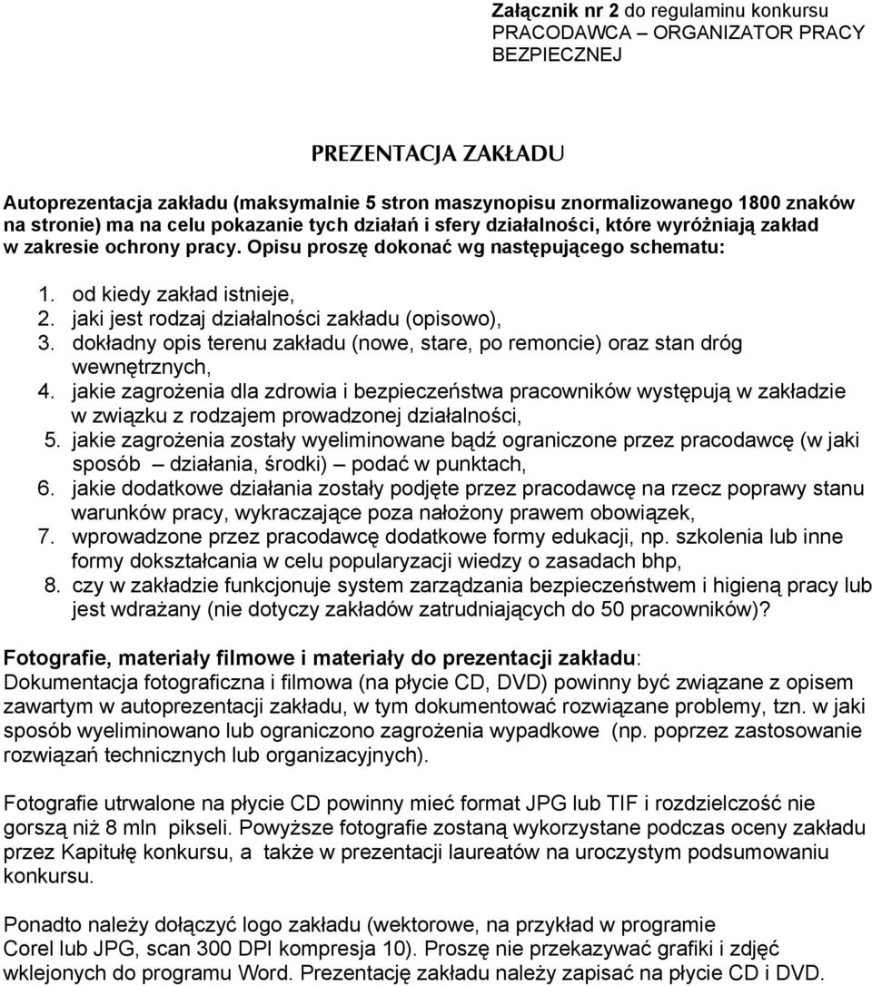 jaki jest rodzaj działalności zakładu (opisowo), 3. dokładny opis terenu zakładu (nowe, stare, po remoncie) oraz stan dróg wewnętrznych, 4.