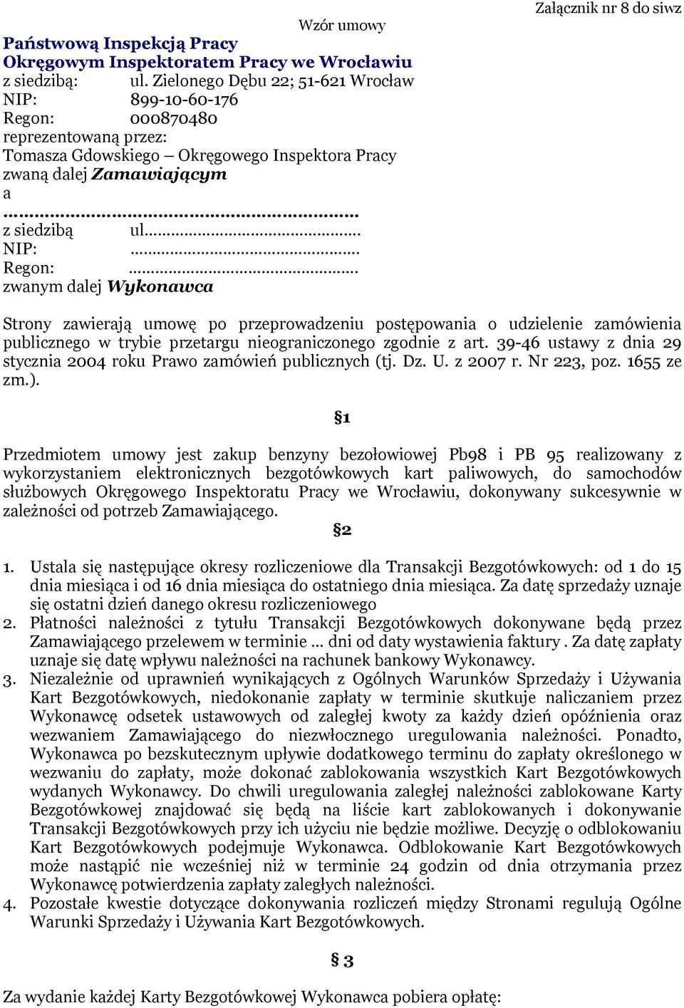 000870480 reprezentowaną przez: Tomasza Gdowskiego Okręgowego Inspektora Pracy zwaną dalej Zamawiającym a z siedzibą ul. NIP:. Regon:.