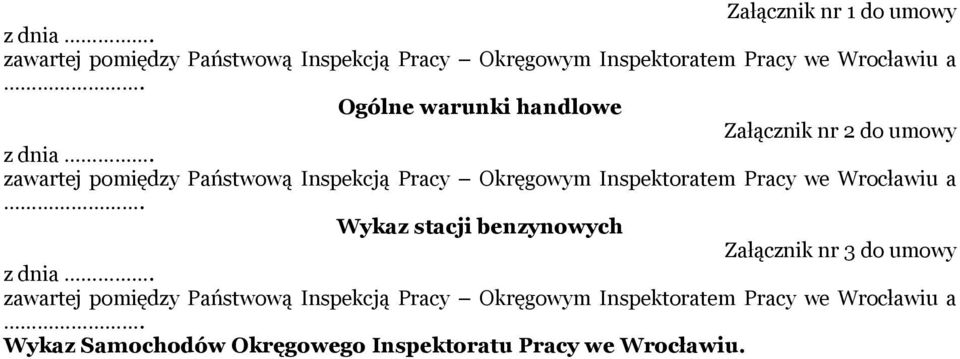 Ogólne warunki handlowe Załącznik nr 2 do umowy z dnia.  Wykaz stacji benzynowych Załącznik nr 3 do umowy z dnia.