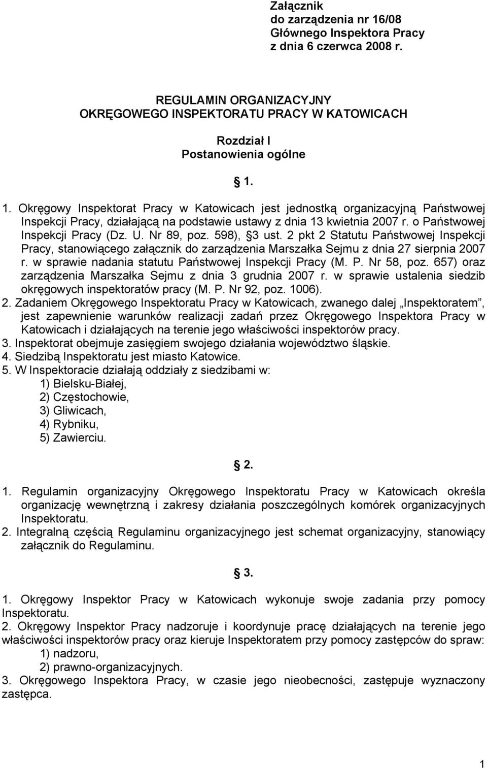 w sprawie nadania statutu Państwowej Inspekcji Pracy (M. P. Nr 58, poz. 657) oraz zarządzenia Marszałka Sejmu z dnia 3 grudnia 2007 r. w sprawie ustalenia siedzib okręgowych inspektoratów pracy (M. P. Nr 92, poz.