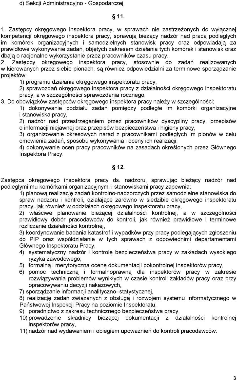 samodzielnych stanowisk pracy oraz odpowiadają za prawidłowe wykonywanie zadań, objętych zakresem działania tych komórek i stanowisk oraz dbają o racjonalne wykorzystanie przez pracowników czasu