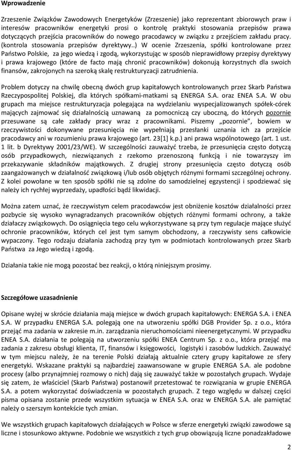 .) W ocenie Zrzeszenia, spółki kontrolowane przez Państwo Polskie, za jego wiedzą i zgodą, wykorzystując w sposób nieprawidłowy przepisy dyrektywy i prawa krajowego (które de facto mają chronić