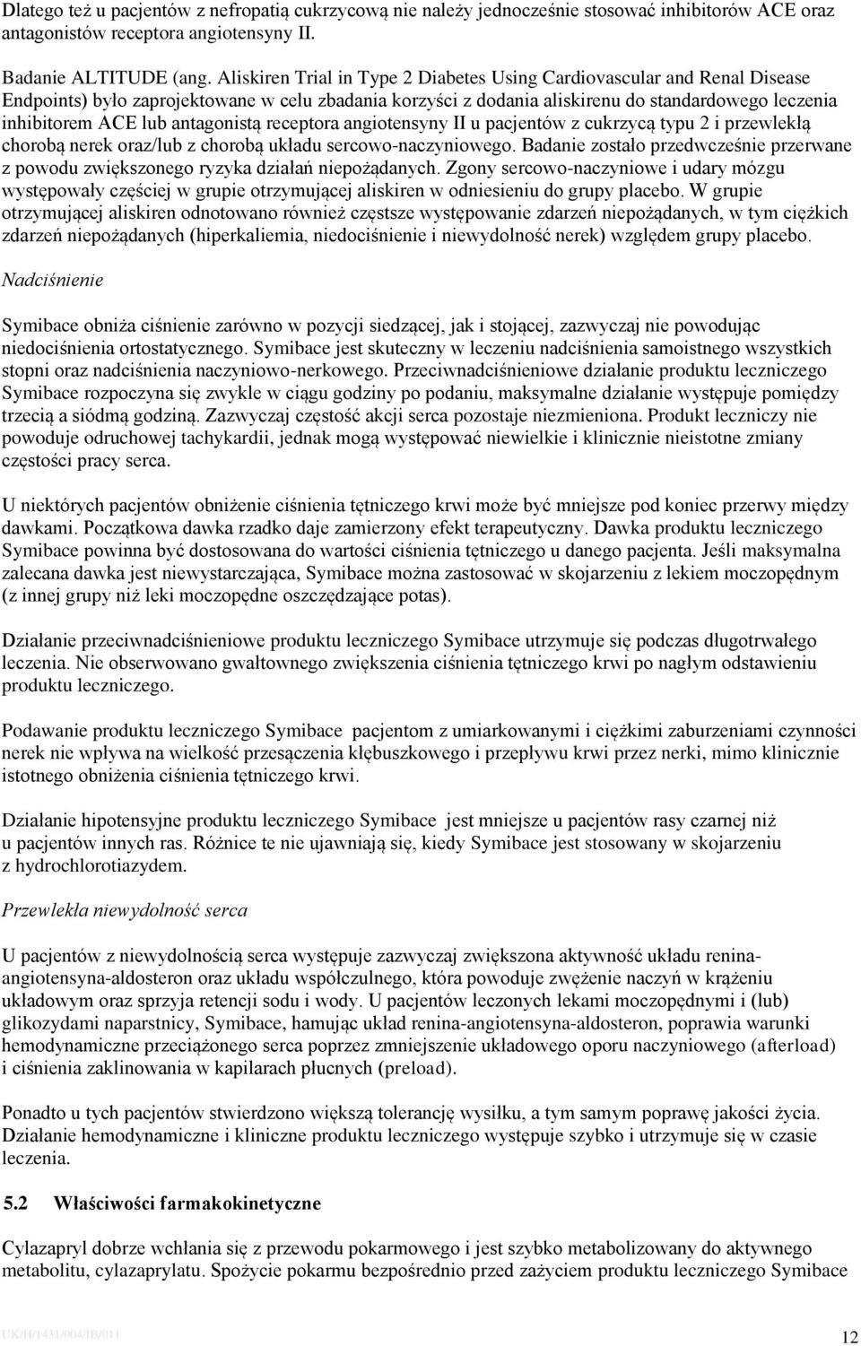 antagonistą receptora angiotensyny II u pacjentów z cukrzycą typu 2 i przewlekłą chorobą nerek oraz/lub z chorobą układu sercowo-naczyniowego.