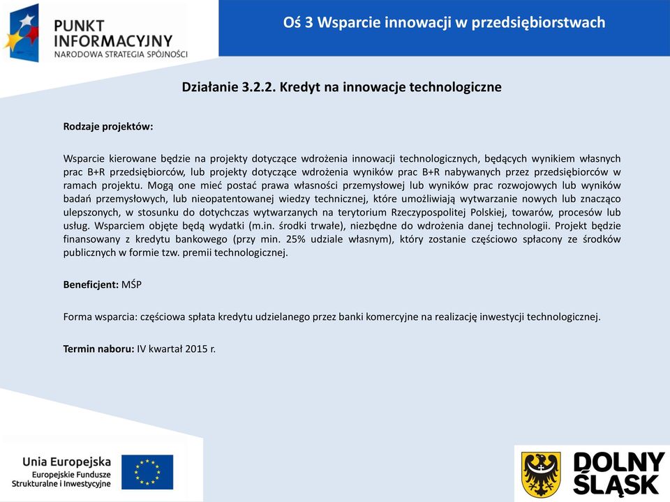 projekty dotyczące wdrożenia wyników prac B+R nabywanych przez przedsiębiorców w ramach projektu.