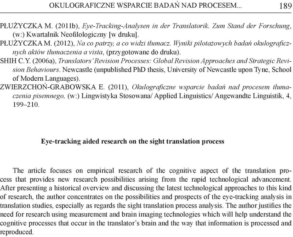 (2006a), Translators Revision Processes: Global Revision Approaches and Strategic Revision Behaviours.