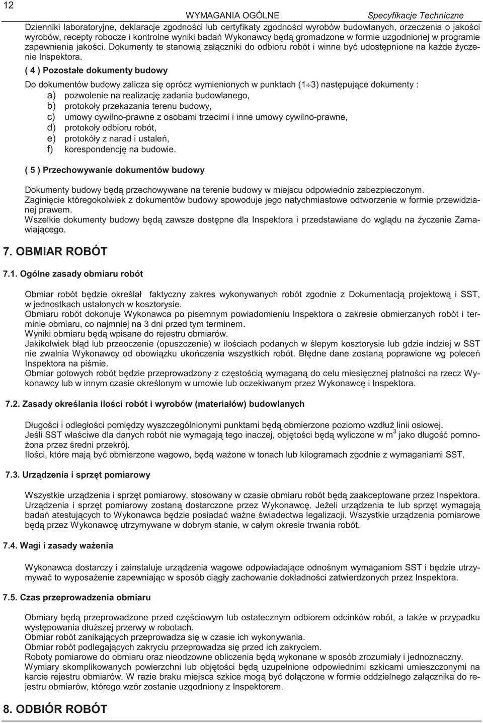 ( 4 ) Pozostałe dokumenty budowy Do dokumentów budowy zalicza si oprócz wymienionych w punktach (1 3) nast puj ce dokumenty : a) pozwolenie na realizacj zadania budowlanego, b) protokoły przekazania