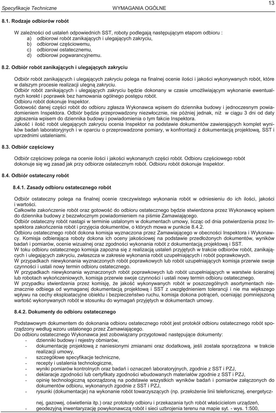 cz ciowemu, c) odbiorowi ostatecznemu, d) odbiorowi pogwarancyjnemu. 8.2.