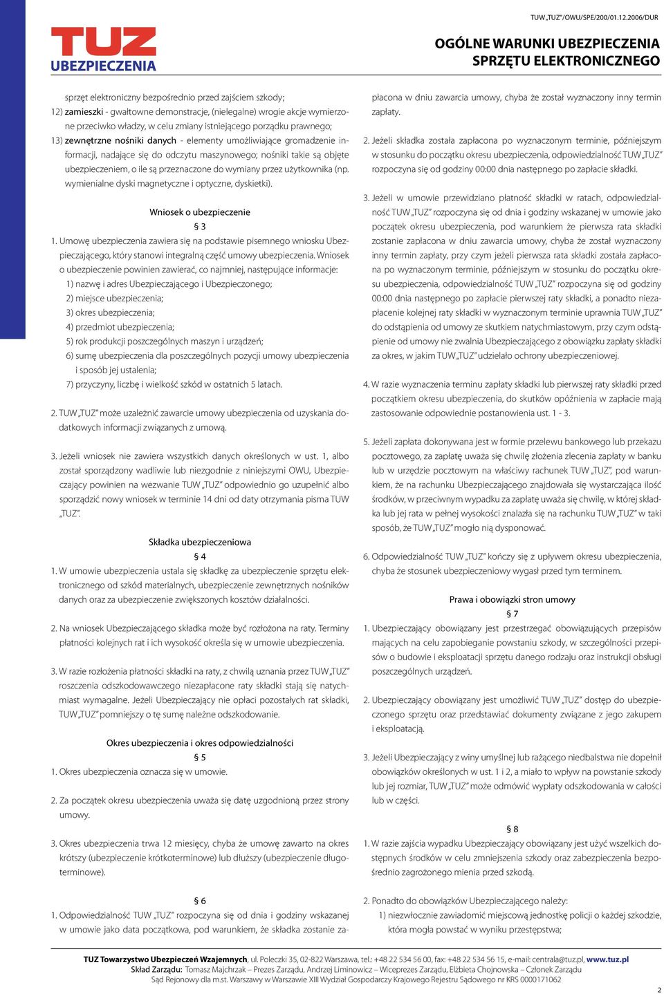 użytkownika (np. wymienialne dyski magnetyczne i optyczne, dyskietki). Wniosek o ubezpieczenie 3 1.