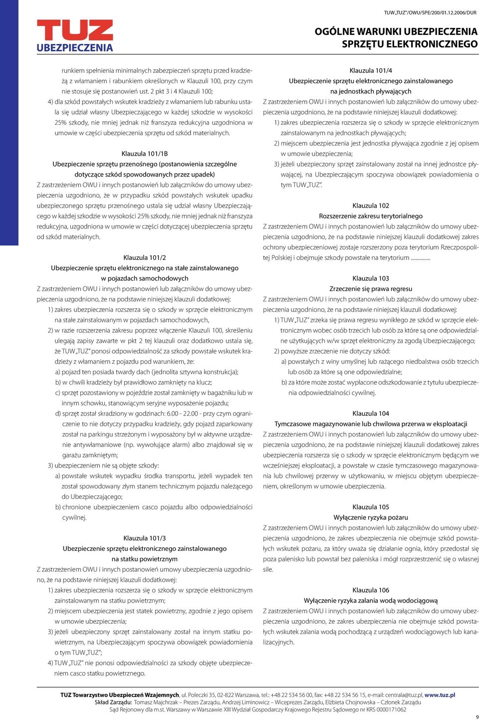 franszyza redukcyjna uzgodniona w umowie w części ubezpieczenia sprzętu od szkód materialnych.